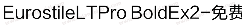 EurostileLTPro BoldEx2字体转换